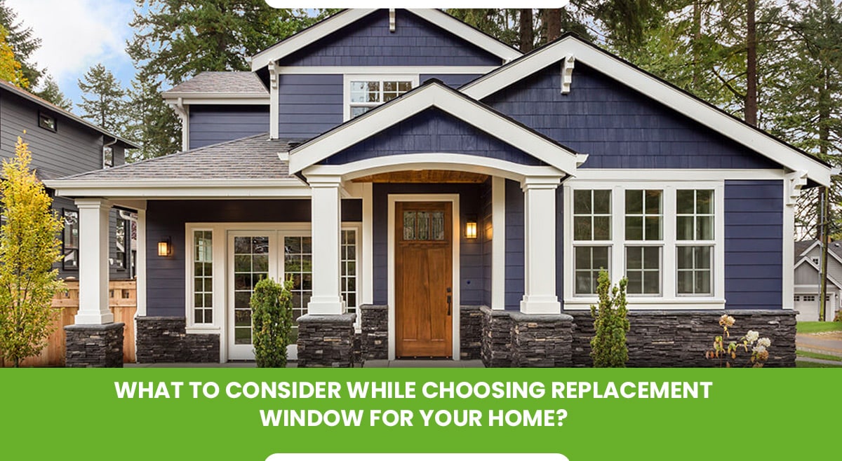 What to Consider While Choosing Replacement Window for Your Home
