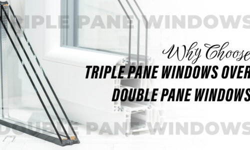 Why Choose Triple Pane Windows over Double Pane Windows